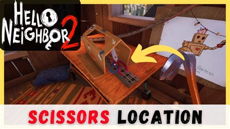 lost scissors hello neighbor 2|How to get the Scissors in hello neighbor 2 (Scissor Location)。